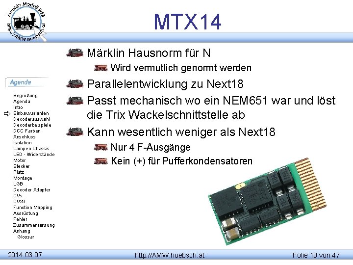 MTX 14 Märklin Hausnorm für N Wird vermutlich genormt werden Begrüßung Agenda Intro Einbauvarianten