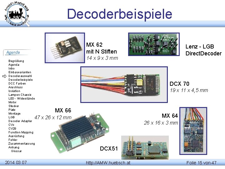 Decoderbeispiele MX 62 mit N Stiften Begrüßung Agenda Intro Einbauvarianten Decoderauswahl Decoderbeispiele DCC Farben