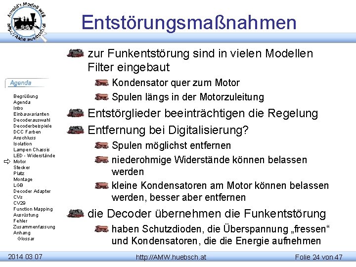 Entstörungsmaßnahmen zur Funkentstörung sind in vielen Modellen Filter eingebaut Begrüßung Agenda Intro Einbauvarianten Decoderauswahl