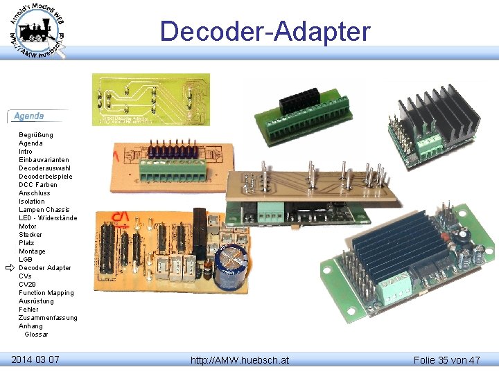 Decoder-Adapter Begrüßung Agenda Intro Einbauvarianten Decoderauswahl Decoderbeispiele DCC Farben Anschluss Isolation Lampen Chassis LED