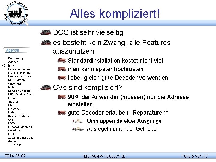 Alles kompliziert! DCC ist sehr vielseitig es besteht kein Zwang, alle Features auszunützen Begrüßung