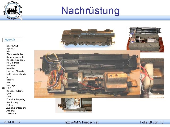 Nachrüstung Begrüßung Agenda Intro Einbauvarianten Decoderauswahl Decoderbeispiele DCC Farben Anschluss Isolation Lampen Chassis LED