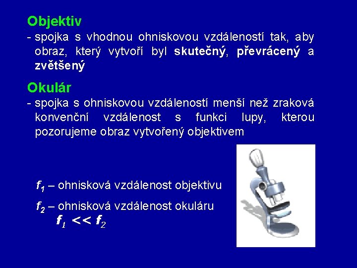 Objektiv - spojka s vhodnou ohniskovou vzdáleností tak, aby obraz, který vytvoří byl skutečný,