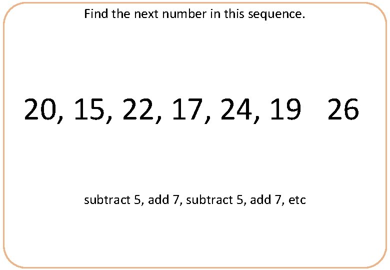Find the next number in this sequence. 20, 15, 22, 17, 24, 19 26