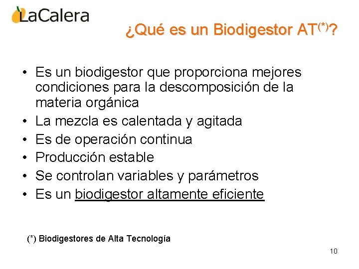 ¿Qué es un Biodigestor AT(*)? • Es un biodigestor que proporciona mejores condiciones para