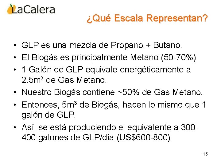 ¿Qué Escala Representan? • GLP es una mezcla de Propano + Butano. • El