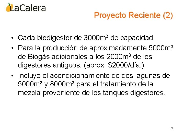 Proyecto Reciente (2) • Cada biodigestor de 3000 m 3 de capacidad. • Para