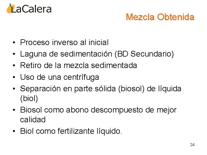 Mezcla Obtenida • • • Proceso inverso al inicial Laguna de sedimentación (BD Secundario)