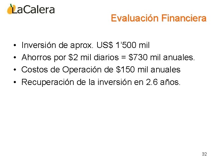 Evaluación Financiera • • Inversión de aprox. US$ 1’ 500 mil Ahorros por $2