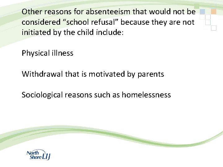 Other reasons for absenteeism that would not be considered “school refusal” because they are