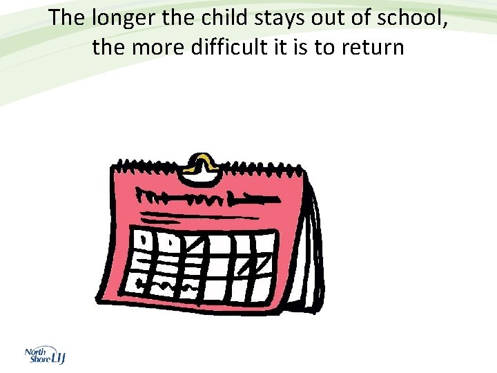 The longer the child stays out of school, the more difficult it is to