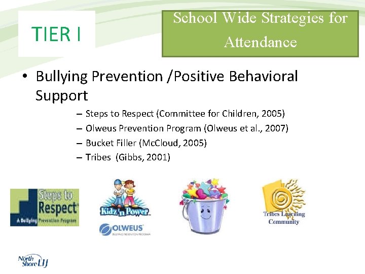 TIER I School Wide Strategies for Attendance • Bullying Prevention /Positive Behavioral Support –