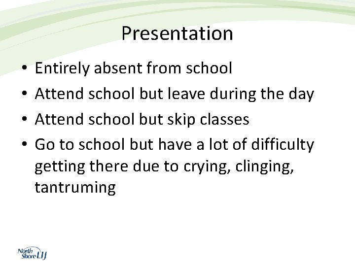 Presentation • • Entirely absent from school Attend school but leave during the day