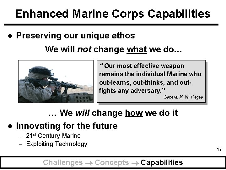 Enhanced Marine Corps Capabilities l Preserving our unique ethos We will not change what