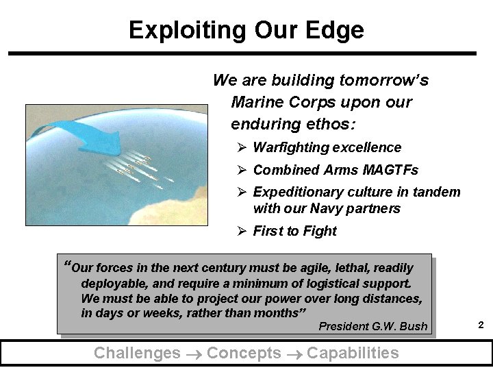 Exploiting Our Edge We are building tomorrow’s Marine Corps upon our enduring ethos: Ø