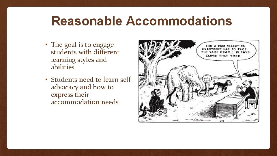 Reasonable Accommodations • The goal is to engage students with different learning styles and