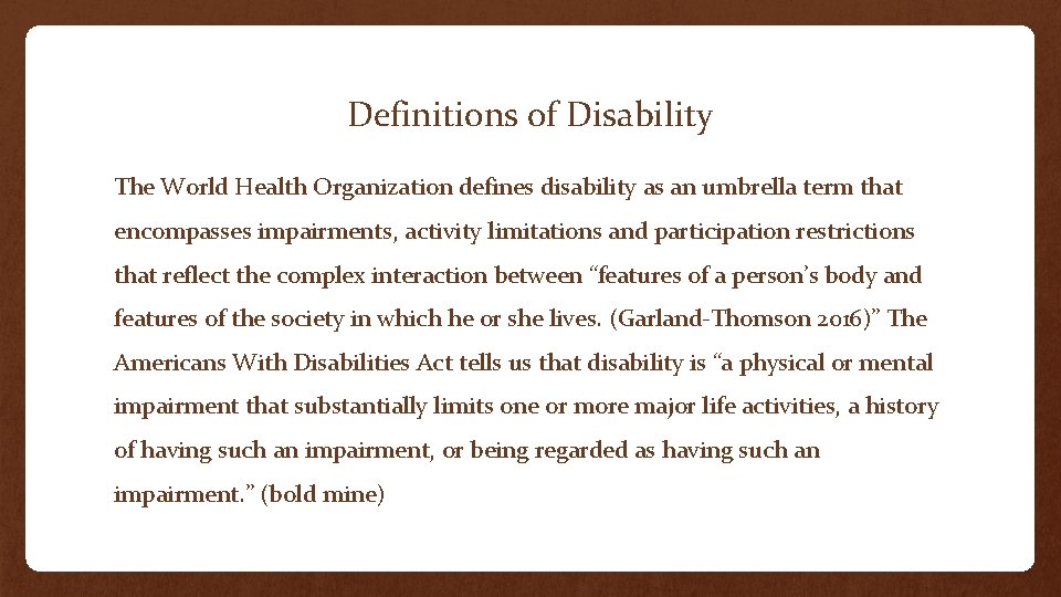 Definitions of Disability The World Health Organization defines disability as an umbrella term that