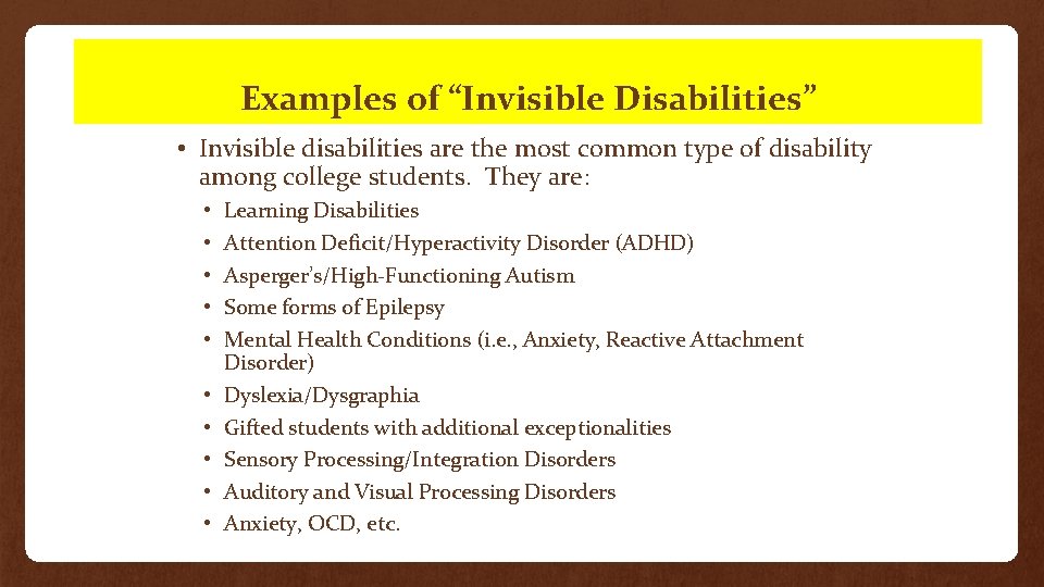Examples of “Invisible Disabilities” • Invisible disabilities are the most common type of disability
