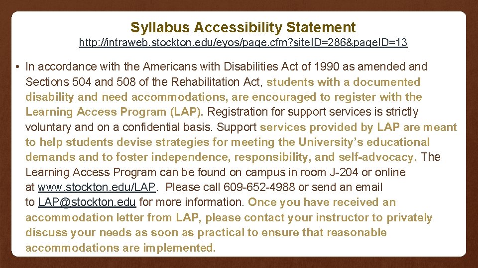 Syllabus Accessibility Statement http: //intraweb. stockton. edu/eyos/page. cfm? site. ID=286&page. ID=13 • In accordance