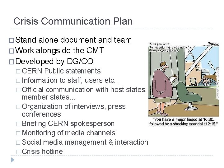 Crisis Communication Plan � Stand alone document and team � Work alongside the CMT