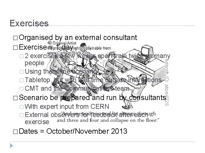 Exercises � Organised by an external consultant � Exercise = 1 day � 2