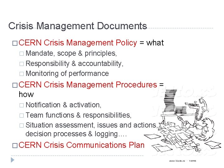 Crisis Management Documents � CERN Crisis Management Policy = what � Mandate, scope &