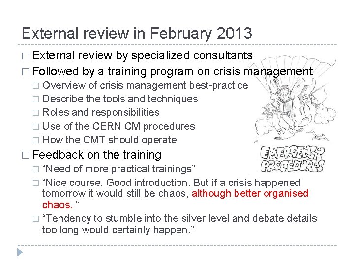 External review in February 2013 � External review by specialized consultants � Followed by