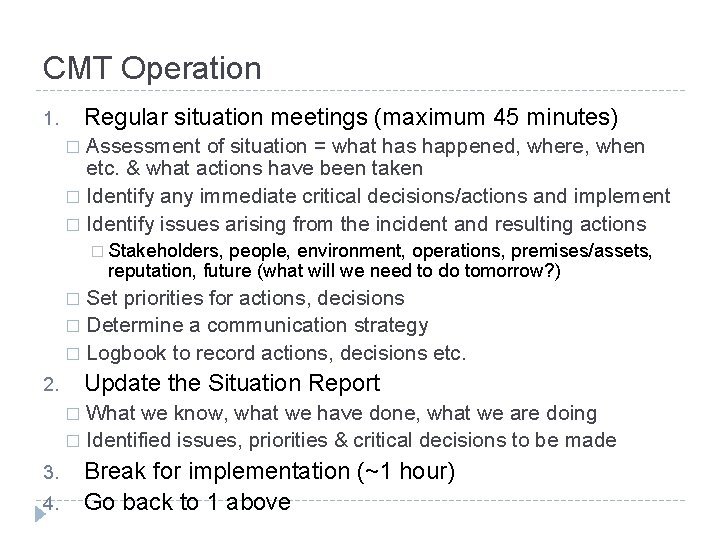 CMT Operation Regular situation meetings (maximum 45 minutes) 1. Assessment of situation = what