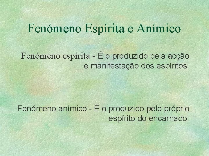 Fenómeno Espírita e Anímico Fenómeno espírita - É o produzido pela acção e manifestação Fenómeno Espírita e Anímico Fenómeno espírita - É o produzido pela acção e manifestação