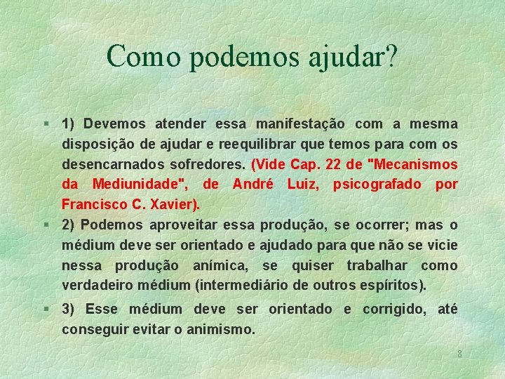 Como podemos ajudar? § 1) Devemos atender essa manifestação com a mesma disposição de Como podemos ajudar? § 1) Devemos atender essa manifestação com a mesma disposição de