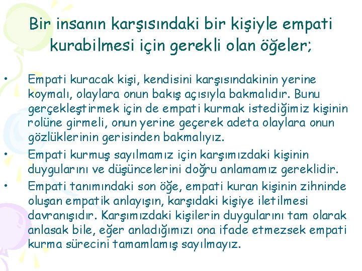 Bir insanın karşısındaki bir kişiyle empati kurabilmesi için gerekli olan öğeler; • • •