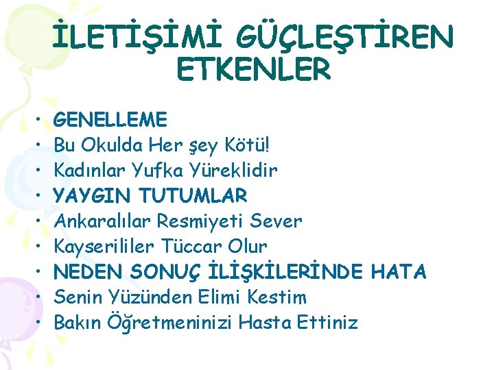 İLETİŞİMİ GÜÇLEŞTİREN ETKENLER • • • GENELLEME Bu Okulda Her şey Kötü! Kadınlar Yufka