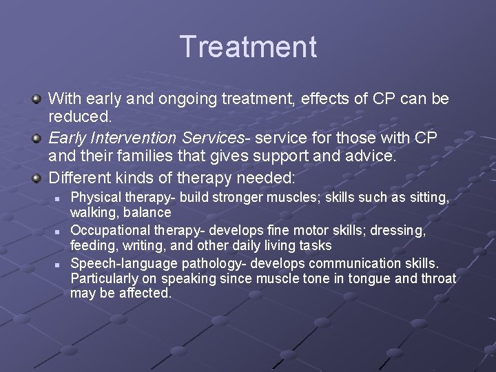 Treatment With early and ongoing treatment, effects of CP can be reduced. Early Intervention