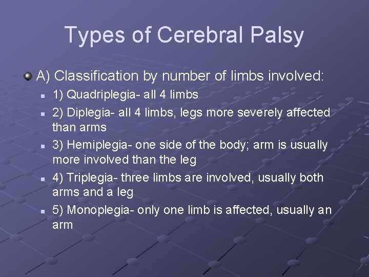 Types of Cerebral Palsy A) Classification by number of limbs involved: n n n