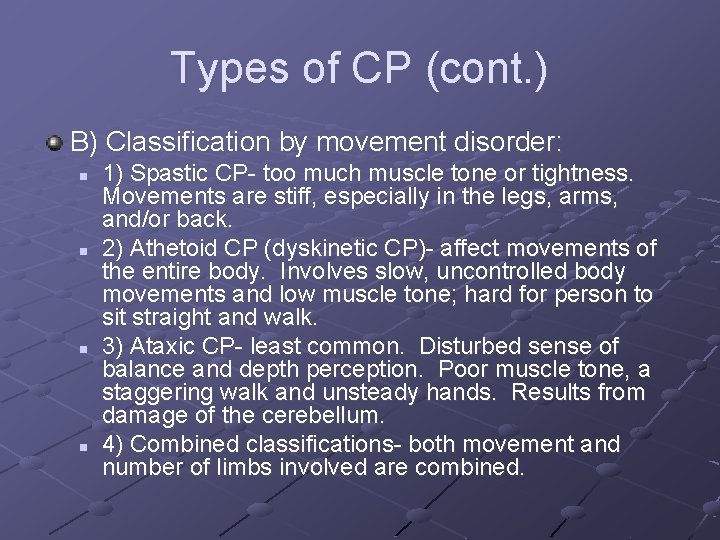 Types of CP (cont. ) B) Classification by movement disorder: n n 1) Spastic