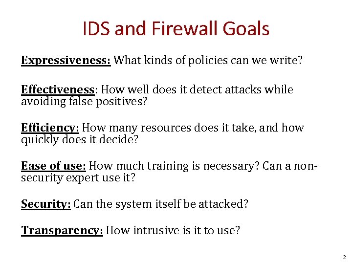 IDS and Firewall Goals Expressiveness: What kinds of policies can we write? Effectiveness: How