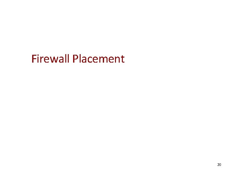 Firewall Placement 20 