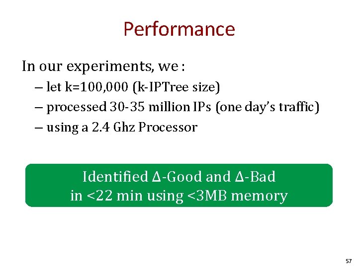 Performance In our experiments, we : – let k=100, 000 (k-IPTree size) – processed