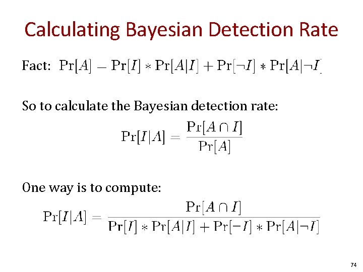 Calculating Bayesian Detection Rate Fact: So to calculate the Bayesian detection rate: One way