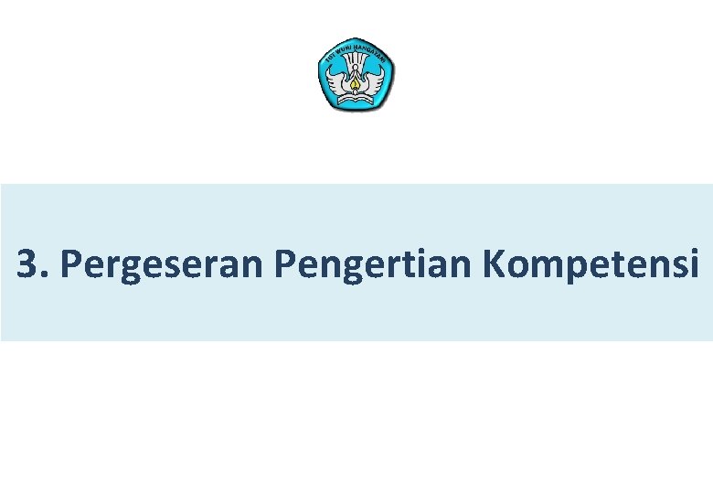 3. Pergeseran Pengertian Kompetensi 