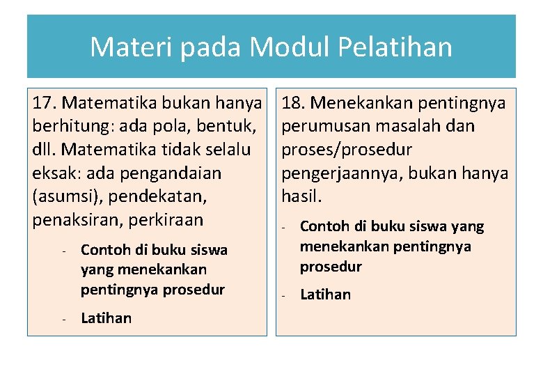 Materi pada Modul Pelatihan 17. Matematika bukan hanya berhitung: ada pola, bentuk, dll. Matematika