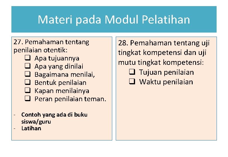 Materi pada Modul Pelatihan 27. Pemahaman tentang penilaian otentik: q Apa tujuannya q Apa