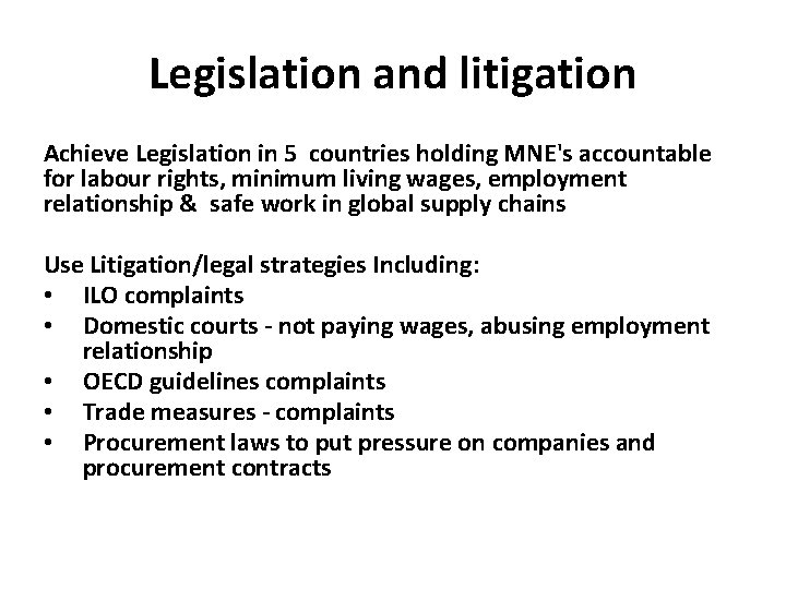 Legislation and litigation Achieve Legislation in 5 countries holding MNE's accountable for labour rights,