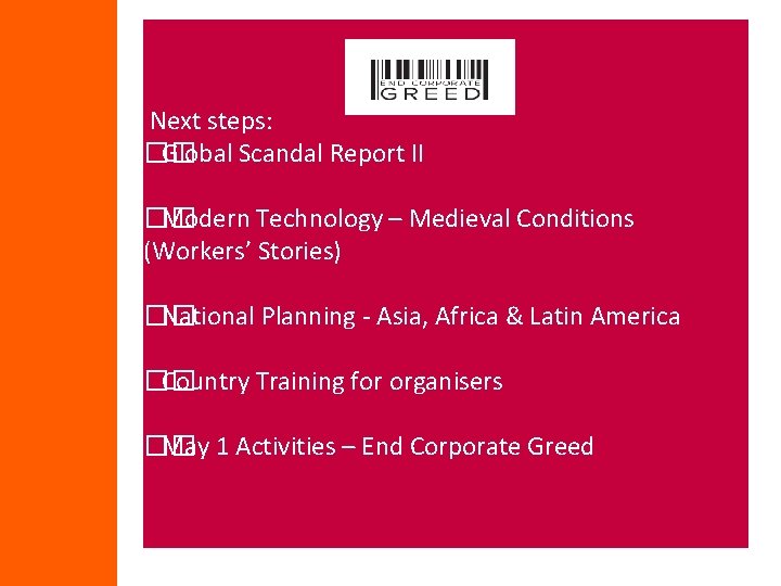  Next steps: �� Global Scandal Report II �� Modern Technology – Medieval Conditions