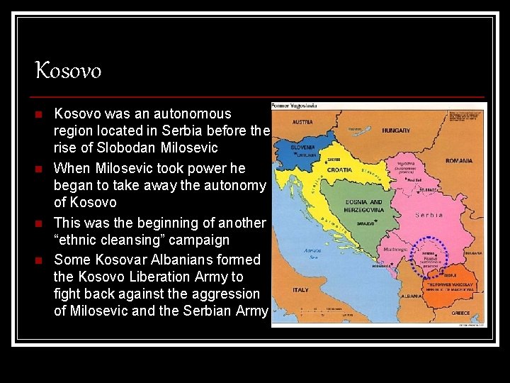 Kosovo n n Kosovo was an autonomous region located in Serbia before the rise