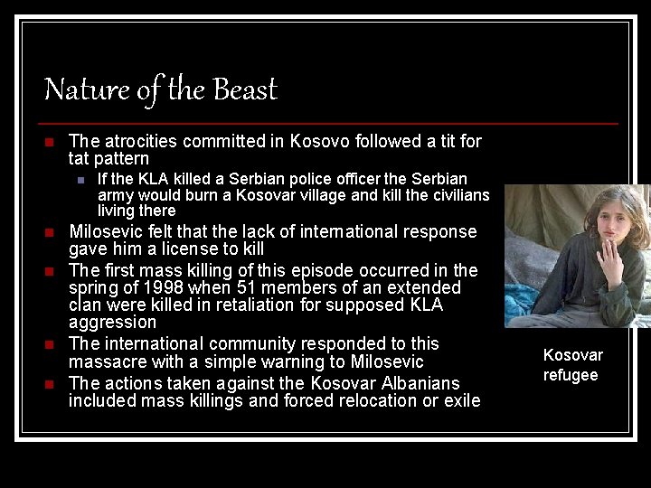Nature of the Beast n The atrocities committed in Kosovo followed a tit for