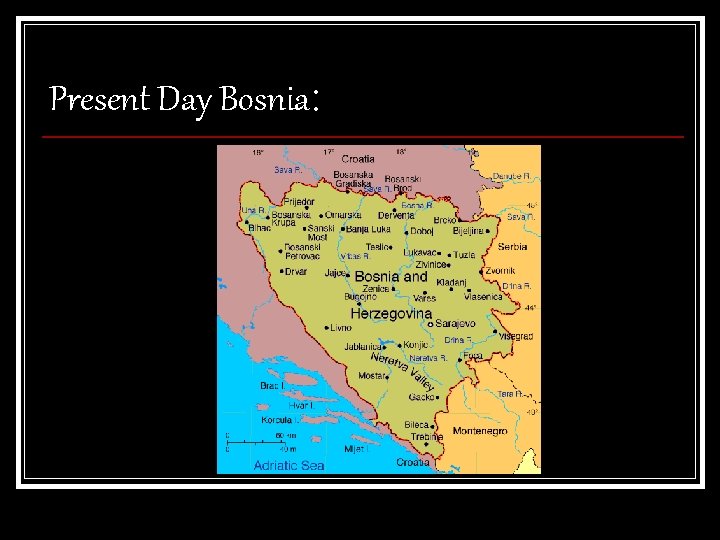 Present Day Bosnia: 