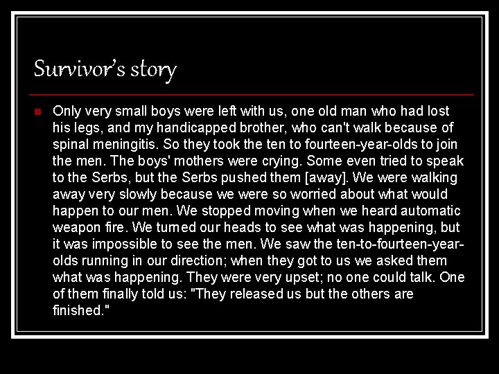 Survivor’s story n Only very small boys were left with us, one old man