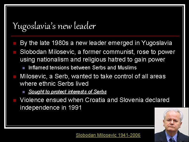 Yugoslavia’s new leader n n By the late 1980 s a new leader emerged