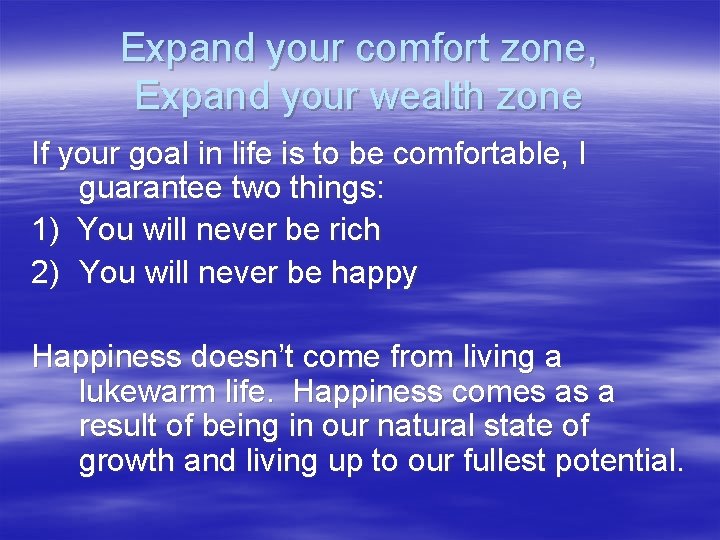 Expand your comfort zone, Expand your wealth zone If your goal in life is